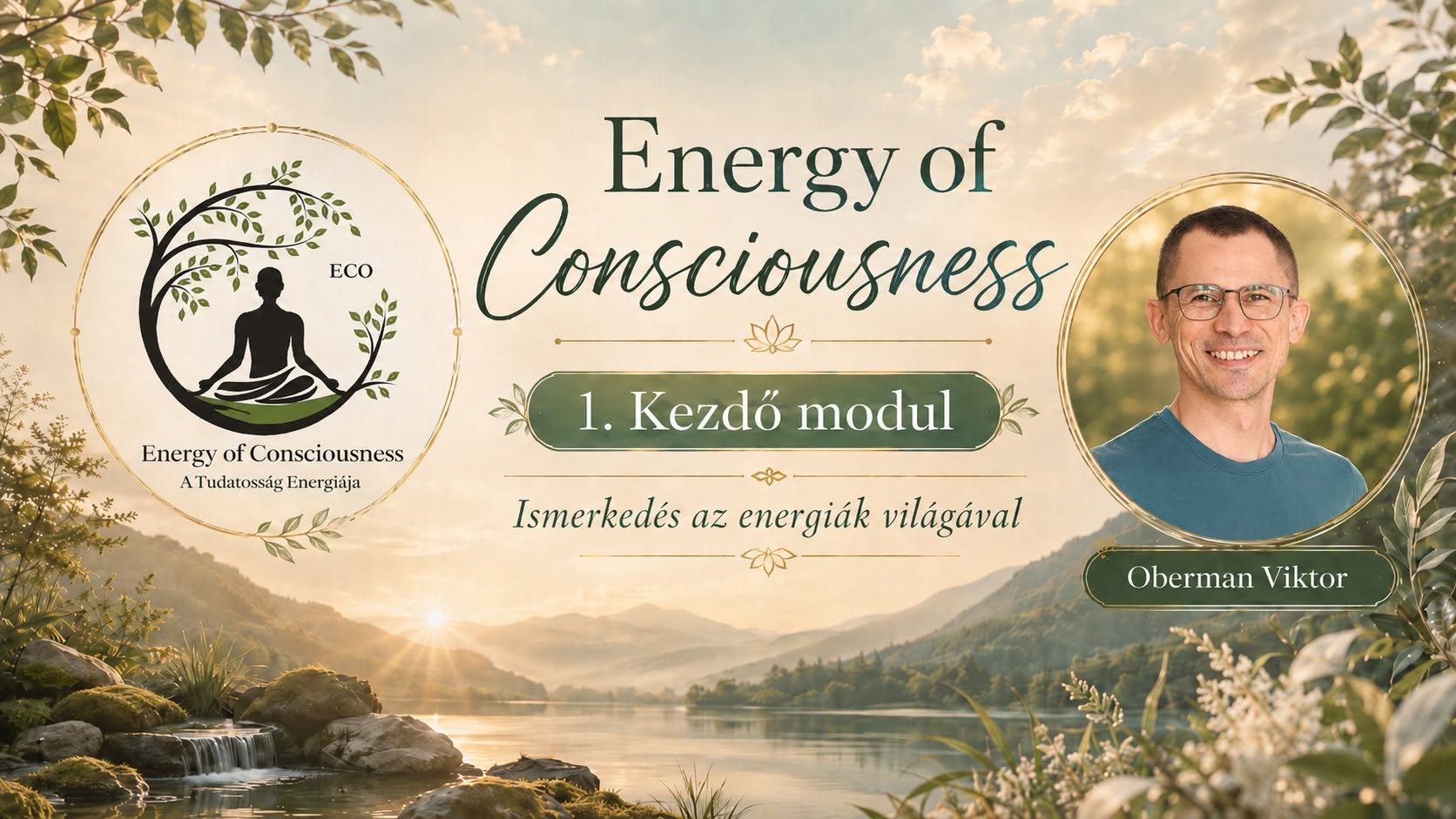 Energy of Consciousness 1. Kezdő modul „Ismerkedés az energiák világával”